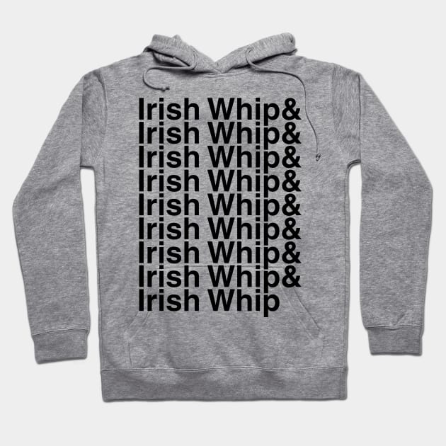 Irish Whip Helvetica List Hoodie by DennisMcCarson